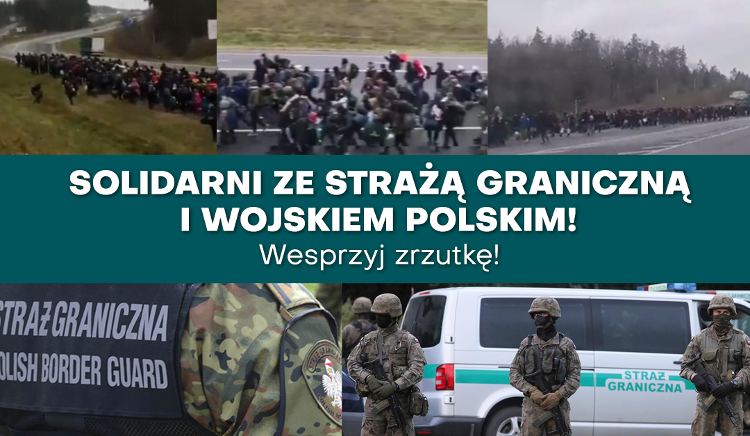 Zrzutka: Solidarni ze Strażą Graniczną i Wojskiem Polskim!