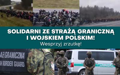 Zrzutka: Solidarni ze Strażą Graniczną i Wojskiem Polskim!